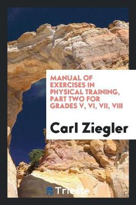 Book cover for Manual of Exercises in Physical Training, Part Two for Grades V, VI, VII, VIII