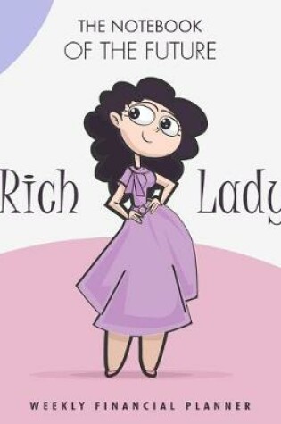 Cover of The notebook of the future rich Lady weekly Financial planner