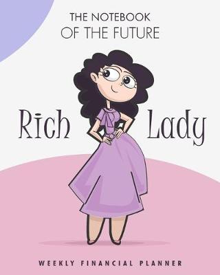 Book cover for The notebook of the future rich Lady weekly Financial planner