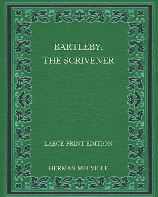 Book cover for Bartleby, the Scrivener - Large Print Edition