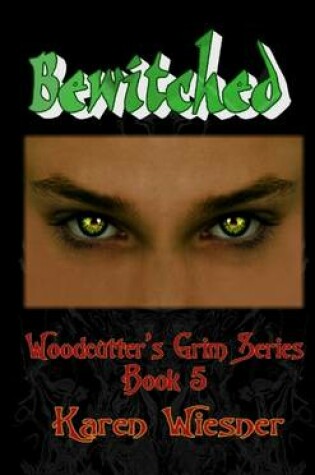 Cover of Bewitched, Woodcutter's Grim Series, Book 5