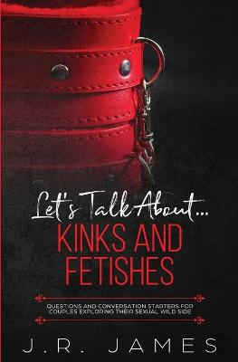 Book cover for Let's Talk About... Kinks and Fetishes