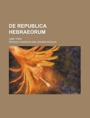 Book cover for de Republica Hebraeorum; Libri Tres