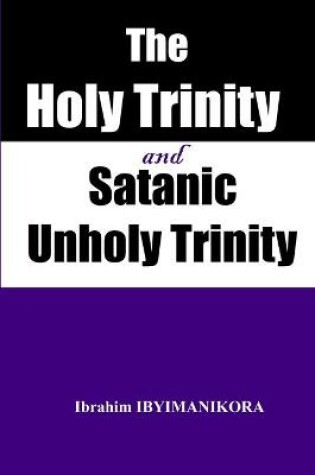 Cover of The Holy Trinity and Satanic Unholy Trinity