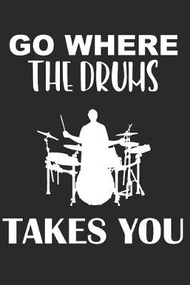 Book cover for Go Where The Drums Takes You