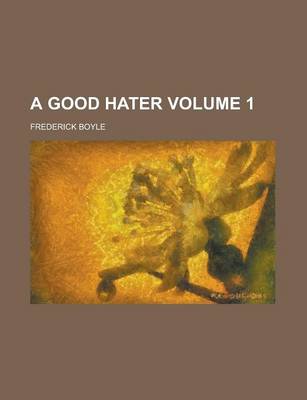 Book cover for A Good Hater (Volume 1)