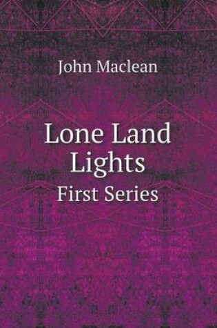 Cover of Lone Land Lights First Series