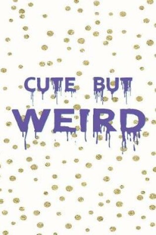 Cover of Cute But Weird