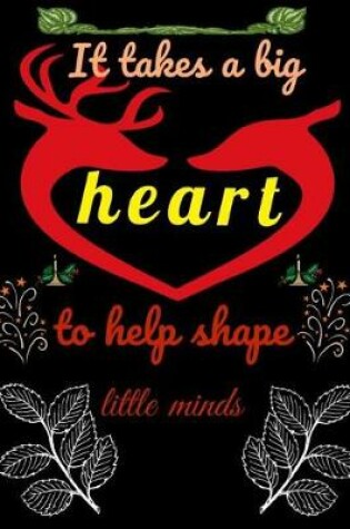 Cover of It takes a big heart to help shape little minds