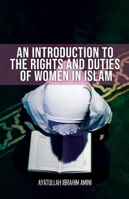 Book cover for An Introduction to the Rights and Duties of Women in Islam