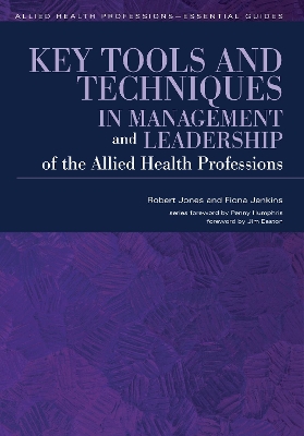 Book cover for Key Tools and Techniques in Management and Leadership of the Allied Health Professions