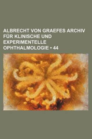 Cover of Albrecht Von Graefes Archiv Fur Klinische Und Experimentelle Ophthalmologie (44)