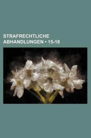 Cover of Strafrechtliche Abhandlungen (15-18)