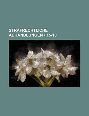 Book cover for Strafrechtliche Abhandlungen (15-18)