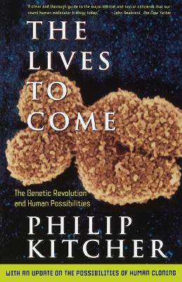 Book cover for The Lives to Come: the Genetic Revolution and Human Possibilities