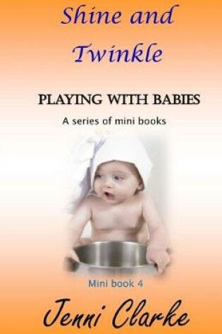 Cover of Playing with Babies mini book 4 Shine and Twinkle