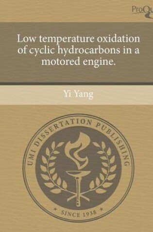 Cover of Low Temperature Oxidation of Cyclic Hydrocarbons in a Motored Engine