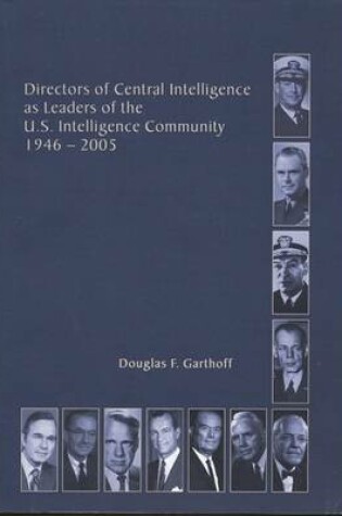 Cover of Directors of the Central Intelligence as Leaders of the U.S. Intelligence Community, 1946-2005