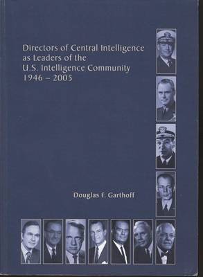 Book cover for Directors of the Central Intelligence as Leaders of the U.S. Intelligence Community, 1946-2005