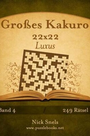 Cover of Grosses Kakuro 22x22 Luxus - Band 4 - 249 Ratsel