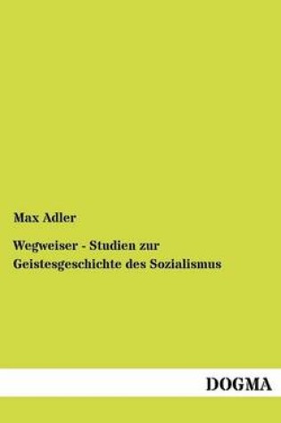 Cover of Wegweiser - Studien zur Geistesgeschichte des Sozialismus