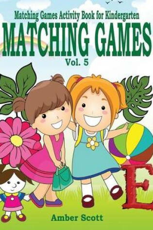 Cover of Matching Games ( Matching Games Activity Book For Kindergarten) - Vol. 5
