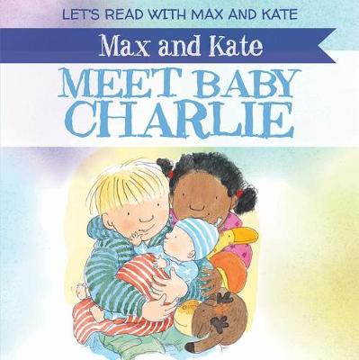 Book cover for Max and Kate Meet Baby Charlie