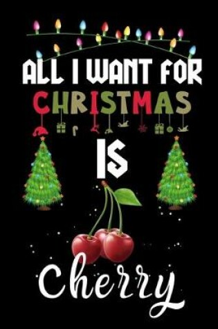 Cover of All I Want For Christmas Is Cherry