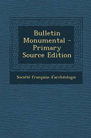 Cover of Bulletin Monumental - Primary Source Edition