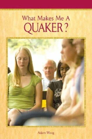 Cover of What Makes Me a Quaker?