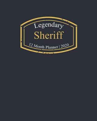 Book cover for Legendary Sheriff, 12 Month Planner 2020