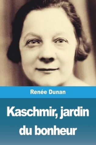 Cover of Kaschmir, jardin du bonheur