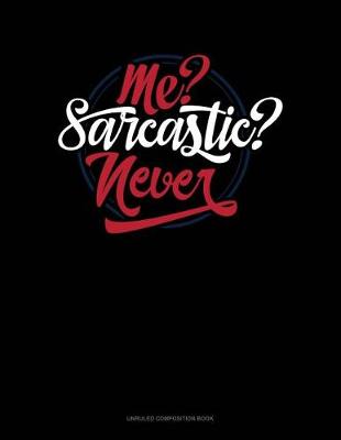 Cover of Me? Sarcastic? Never?