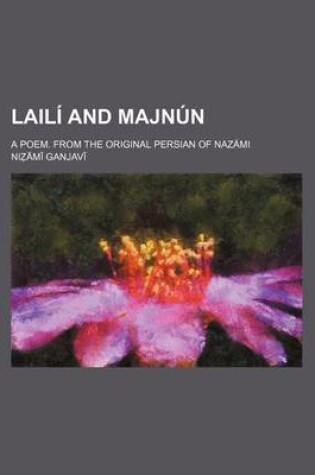 Cover of Laili and Majnun; A Poem. from the Original Persian of Nazami