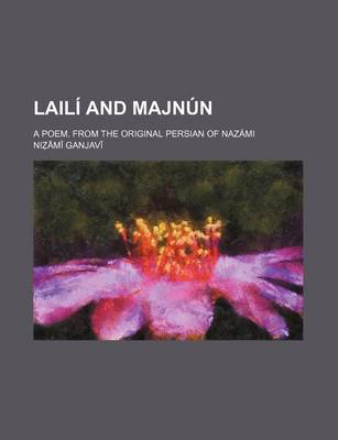 Book cover for Laili and Majnun; A Poem. from the Original Persian of Nazami