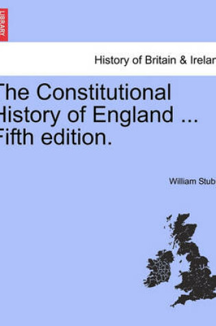 Cover of The Constitutional History of England ... Fourth Edition, Reprinted. Vol. II.