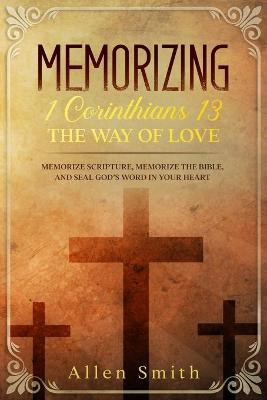 Book cover for Memorizing 1 Corinthians 13 - The Way of Love