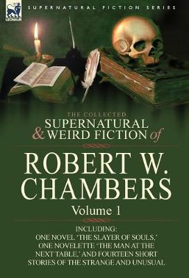Book cover for The Collected Supernatural and Weird Fiction of Robert W. Chambers