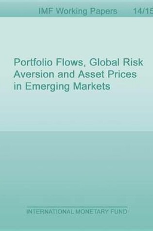 Cover of Portfolio Flows, Global Risk Aversion and Asset Prices in Emerging Markets