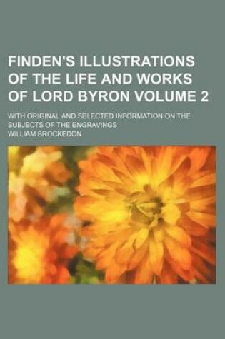 Cover of Finden's Illustrations of the Life and Works of Lord Byron Volume 2; With Original and Selected Information on the Subjects of the Engravings