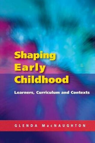 Cover of Shaping Early Childhood: Learners, Curriculum and Contexts