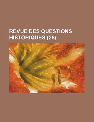 Book cover for Revue Des Questions Historiques (25)