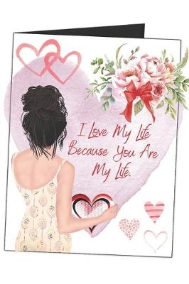 Book cover for I Love My Life Because You Are My Life.