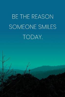 Book cover for Inspirational Quote Notebook - 'Be The Reason Someone Smiles Today.' - Inspirational Journal to Write in - Inspirational Quote Diary