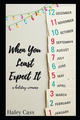 When You Least Expect It by Haley Cass
