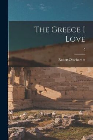 Cover of The Greece I Love; 0