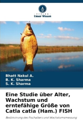 Cover of Eine Studie über Alter, Wachstum und erntefähige Größe von Catla catla (Ham.) FISH
