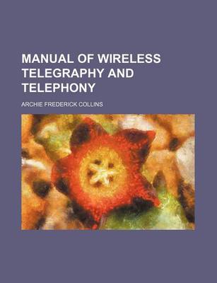 Book cover for Manual of Wireless Telegraphy and Telephony