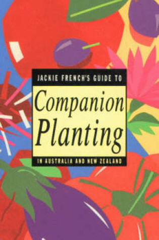 Cover of Jackie French's Guide to Companion Planting in Australia and New Zealand