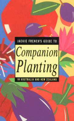 Book cover for Jackie French's Guide to Companion Planting in Australia and New Zealand